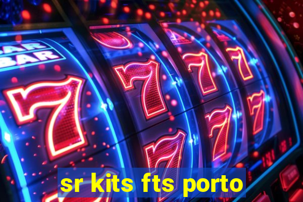 sr kits fts porto